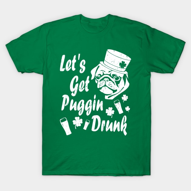 Funny St Patricks Day Shirt - Let's Get Puggin' Drunk T-Shirt by LacaDesigns